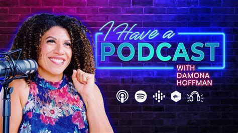 "I Have A Podcast" Brand Building, Podcasting & Dating Insights from Damona Hoffman on I Have a ...