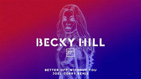 Better Off Without You (Joel Corry Remix) - Becky Hill & Shift K3Y | Shazam