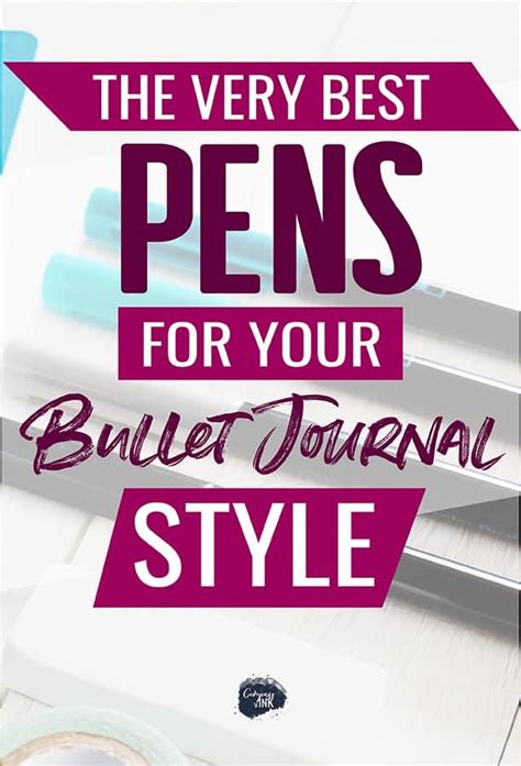 Best Bullet Journal Pens For Your Bullet Journal Style - Compass and Ink