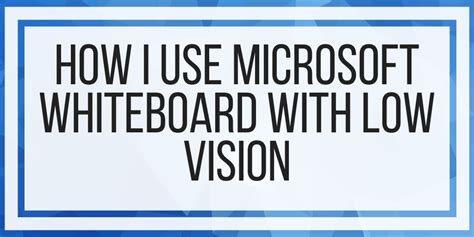 How I Use Microsoft Whiteboard With Low Vision | Veroniiiica