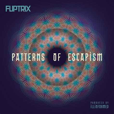 Patterns Of Escapism | Fliptrix