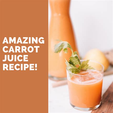 Seven Amazing Carrot Juice Recipes - Delishably