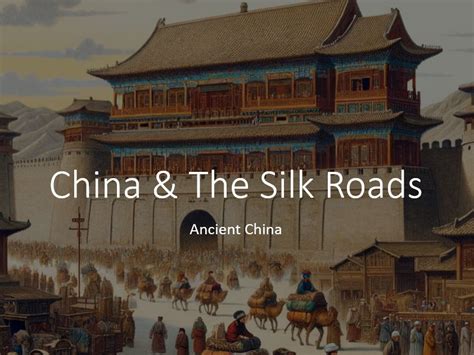 Ancient China - The Silk Roads | Teaching Resources