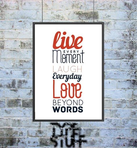 Live every moment Laugh every day Love beyond by TypeofStuff