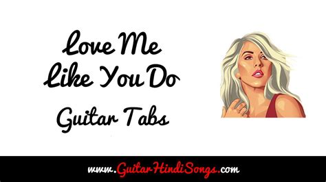 Love Me Like You Do | Ellie Goulding | Guitar | Tabs - Guitar Hindi Songs