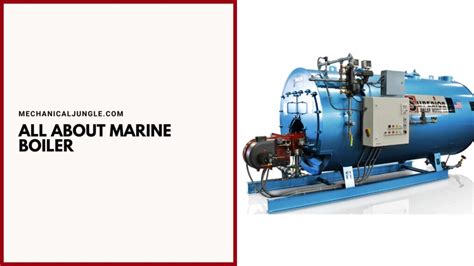 What Is Marine Boiler? | Principle of Marine Boiler | Types of Marine ...