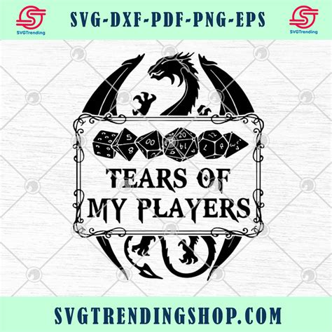 Dungeons And Dragons Tears Of My Players SVG PNG EPS DXF Cricut File S | Dungeons and dragons ...