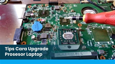 Cara Upgrade Processor Laptop Dengan Mudah dan Aman