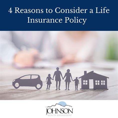 4 Reasons to Consider a Life Insurance Policy | Johnson Wealth Management