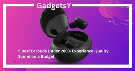 9 Best Earbuds Under 2000: Experience Quality Sound on a Budget | GadgetsY