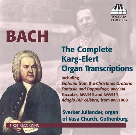 Bach: The Complete Karg-Elert Organ Transcriptions | Recordings ...