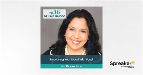 36. Dr. Uma Naidoo: Improving Your Mood With Food