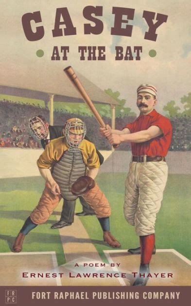 Casey at the Bat - A Poem by Ernest Lawrence Thayer by Ernest Lawrence ...