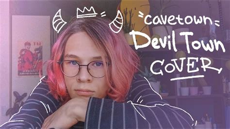 cavetown- Devil Town [cover] - YouTube