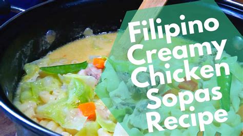 Filipino chicken soup: A creamy and delicious chicken sopas recipe