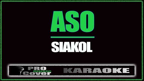 Aso - Siakol (KARAOKE) - YouTube Music