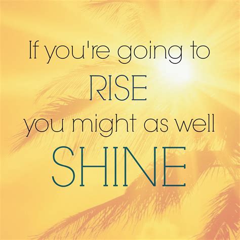 Rise And Shine Beautiful Quotes - ShortQuotes.cc