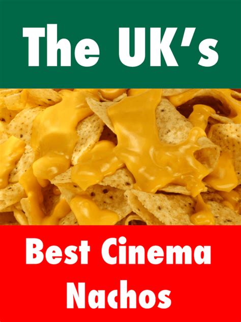 Who Serves The UK's Best Cinema Nachos? We Find Out!