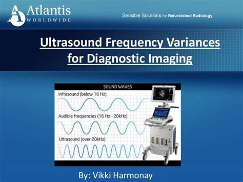 Ultrasound Frequency Variances for Diagnostic Imaging - Atlantis Worl…