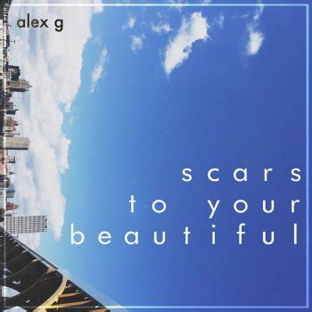 Letra de Scars To Your Beautiful de Alex G | Musixmatch