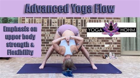 Advanced Yoga Flow with Emphasis on Upper Body Strength and Flexibility ...