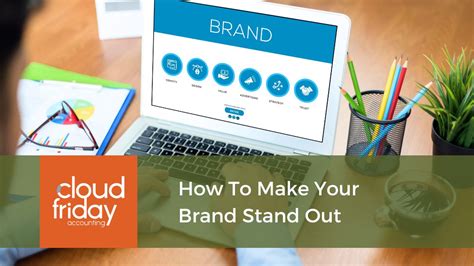 How To Make Your Brand Stand Out - Cloud Friday Accounting