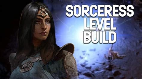 Diablo 4: The Best Sorceress Level Build 1-50