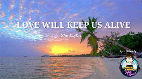 Love Will Keep Us Alive By The Eagles with Lyrics - YouTube