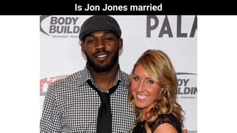 Is Jon Jones married: Who Is Jon Jones Married With?