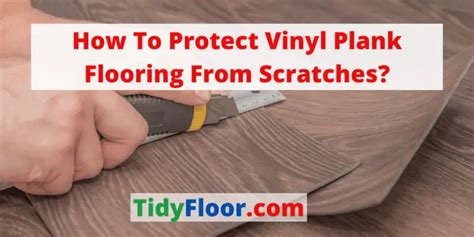 How To Protect Vinyl Plank Flooring From Scratches? [9 Sure Practices]