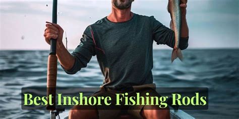 9 Best Inshore Fishing Rods: Powerful & Sensitive