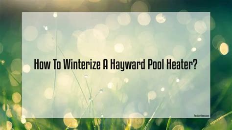 How To Winterize A Hayward Pool Heater - Heaterview