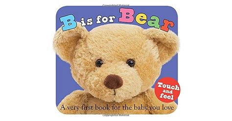 B Is for Bear: A Very First Book for the Baby You Love by Roger Priddy