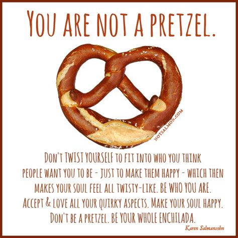 Living on Cloud Nine: I'M NOT EVERYONE'S PRETZEL THIN