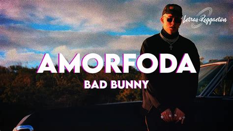 AMORFODA - BAD BUNNY [ Letra \ Lyric ] - YouTube