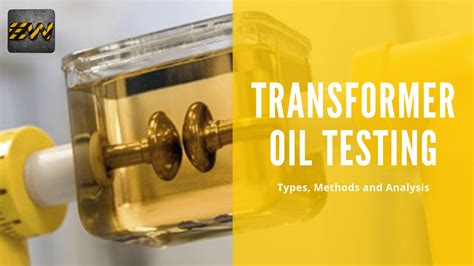 Transformer Oil Testing: Types, Methods and Analysis of Insulating Oil