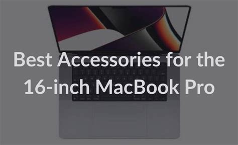 19 Best Accessories for the 16-inch MacBook Pro in 2022 - TechieTechTech