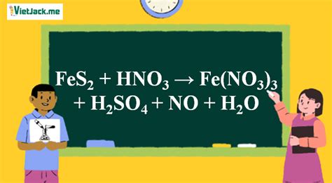 FeS2 + HNO3 → Fe(NO3)3 + H2SO4 + NO + H2O - VietJack.com