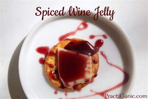 Spiced Wine Jelly | PractiGanic: Vegetarian Recipes and Organic Living