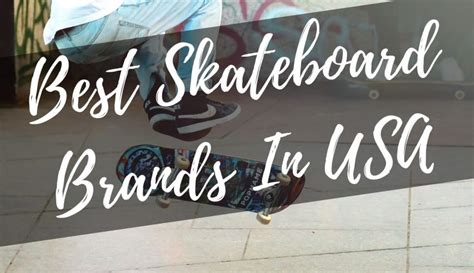 9 Best Skateboard Brands Which are Popular In The USA in 2024