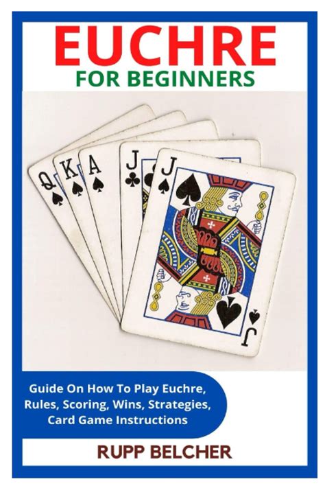 EUCHRE FOR BEGINNERS: Guide On How To Play Euchre, Rules, Scoring, Wins ...