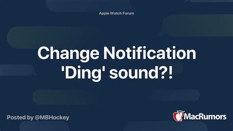 Change Notification 'Ding' sound?! | MacRumors Forums