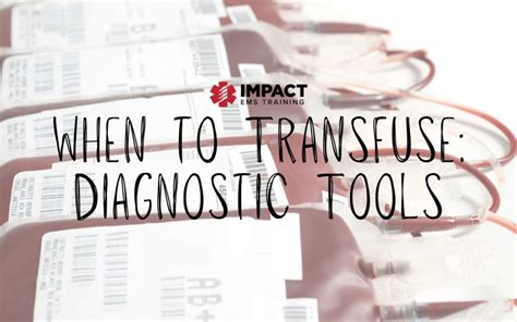 When to Transfuse: Diagnostic Tools | Impact EMS