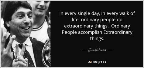 Jim Valvano quote: In every single day, in every walk of life, ordinary...