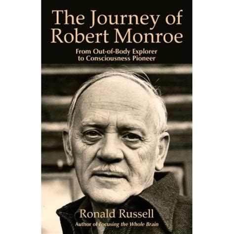 The Journey of Robert Monroe: From Out-of-Body Explorer to Consciousness Pioneer Book