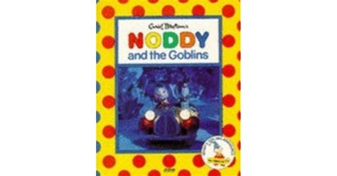 Noddy And The Goblins (Noddy's Toyland Adventures) by Enid Blyton