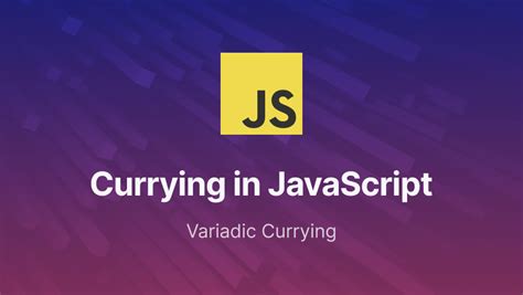 Javascript Currying - Variadic Currying | Refine