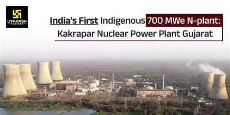 India's 1st Indigenous 700 MWe Nuclear Plant In Gujarat