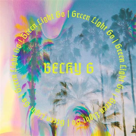 Becky G – Green Light Go Lyrics | Genius Lyrics