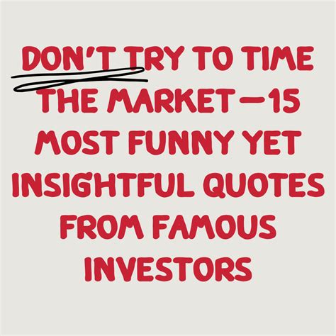 Don’t try to time the MARKET — 15 most funny yet insightful quotes from ...